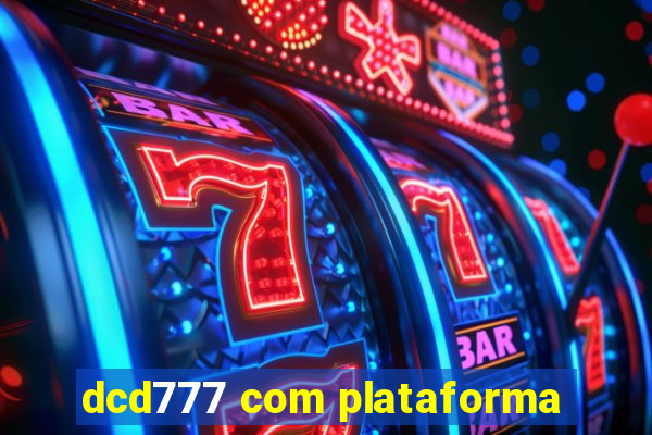 dcd777 com plataforma